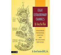 [Eight Extraordinary Channels - Qi Jing Ba Mai: A Handbook for Clinical Practice and Nei Dan Inner Meditation] [By: Dr David Twicken DOM, LAc] [June, 2013]