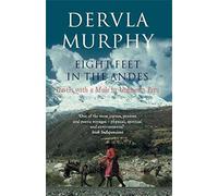 Eight Feet in the Andes: Travels with a Mule in Unknown Peru