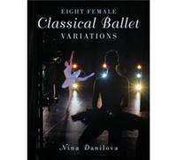 Eight Female Classical Ballet Variations - Danilova Nina Associate Professor School of Dance Associate Professor School of Dance University of North Carol Danilova Nina Associate Professor School of D