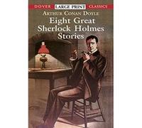 Eight Great Sherlock Holmes Stories, Dover Large Print Classics Arthur Conan Doyle (Auteur)
