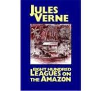 Eight Hundred Leagues on the Amazon Jules Verne (Auteur)
