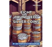 Eight Hundred Silver Coins: Authentic Islamic Stories for Children