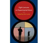 Eight Lectures on Experimental Music