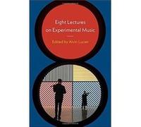 Eight Lectures on Experimental Music Eight Lectures on Experimental Music (Auteur)