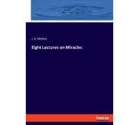 Eight Lectures On Miracles