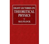 Eight Lectures on Theoretical Physics