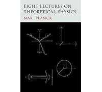 Eight Lectures On Theoretical Physics