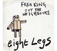 Eight Legs - Freaking Out The Neighbours [Import]