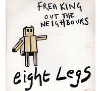 Eight Legs - Freaking Out The Neighbours [Import]
