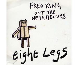 Eight Legs - Freaking Out The Neighbours [Import]
