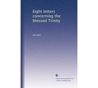 Eight letters concerning the Blessed Trinity