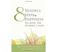 Eight Mindful Steps to Happiness Henepola Gunaratana (Auteur)