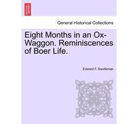 Eight Months In An Ox-Waggon. Reminiscences Of Boer Life.