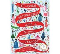 Eight Princesses and a Magic Mirror by Natasha Farrant & Illustrated by Lydia Corry Natasha Farrant Illustrated by Lydia Corry (Auteur)