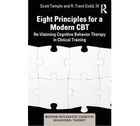 Eight Principles for a Modern Cbt: Re-visioning Cognitive Behavior Therapy in Clinical Training