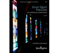 Eight Quiet Preludes on American Hymntunes. Orgue.
