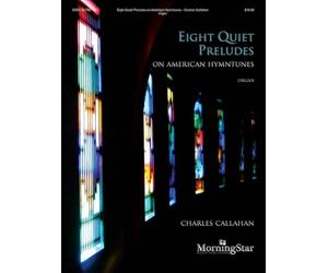 Eight Quiet Preludes on American Hymntunes. Orgue.