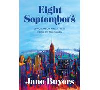 Eight Septembers: A Woman on Wall Street From 9/11 to Lehman - Jane Buyers - DartFrog Books - ebook (ePub) - Livre