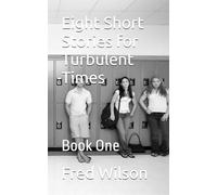 Eight Short Stories for Turbulent Times: Book One