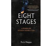 Eight Stages: A Primer on Modern Revolution