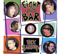 Eight to the Bar - Hey Sailor