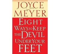 Eight Ways to Keep the Devil Under Your Feet Joyce Meyer (Auteur)