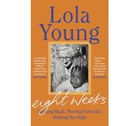 Eight Weeks: Looking Back, Moving Forwards, Defying the Odds