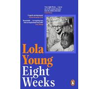 Eight Weeks: A deeply moving and inspiring memoir of looking back, moving forward, defying the odds