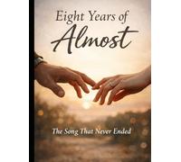 Eight Years of Almost: The Song That Never Ended