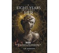 Eight Years Without Her: 888 Quotes on Survival, Grief, and Becoming for the Daughters Who Raised Themselves