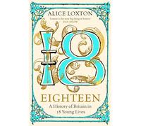Eighteen – Une histoire de la Grande-Bretagne à travers 18 jeunes vies