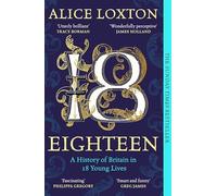 Eighteen: A History of Britain in 18 Young Lives