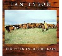 Eighteen Inches Of Rain by Ian Tyson (1994-02-04)