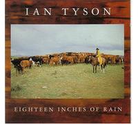 Eighteen Inches of Rain by Ian Tyson