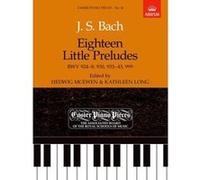 Eighteen Little Preludes BWV 924-8, 930, 933-43 & 999: Easier Piano Pieces 18: Bach, J.S. (Easier Piano Pieces (ABRSM)) - [Version Originale] Inconnu (Auteur)