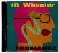 Eighteen Wheeler - Formanka (Ltd.Edit.)