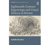 Eighteenth-Century Engravings and Visual History in Britain