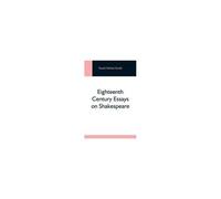 Eighteenth Century Essays On Shakespeare