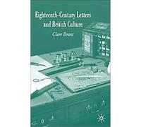 Eighteenth-century Letters And British Culture Clare Brant (Auteur)