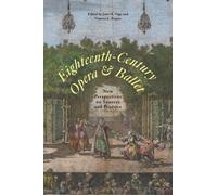 Eighteenth-Century Opera and Ballet: New Perspectives on Sources and Practice