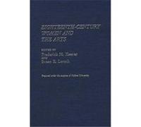 Eighteenth Century Women and the Arts, Contributions in Women's Studies Frederick Keener (Auteur)