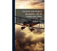 Eighth Air Force Bombing, 20-25 February 1944