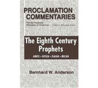 Eighth Century Prophets: Amos, Hosea, Isaiah, Micah Anderson, Bernhard W. (Auteur)