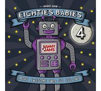 Eighties Babies 4: More Awesome ‘80s Go Lullaby