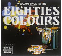 Eighties Colours - Welcome Back to the