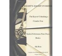 Eighty-Eight Ivories - The Keys To Unlocking A Creative You