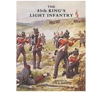 Eighty-Fifth King's Light Infantry (Now 2nd Battn. The King's Shropshire Light Infantry)