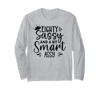 Eighty Sassy and a Bit Smart Assy 80th Birthday 80 Fabulous Manche Longue