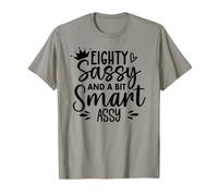 Eighty Sassy and a Bit Smart Assy 80th Birthday 80 Fabulous T-Shirt