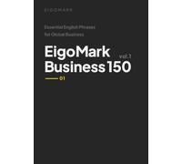EigoMark Business 150 Vol.1: 場面別ビジネス英語フレーズ集 会議・プレゼン・メール・交渉・雑談